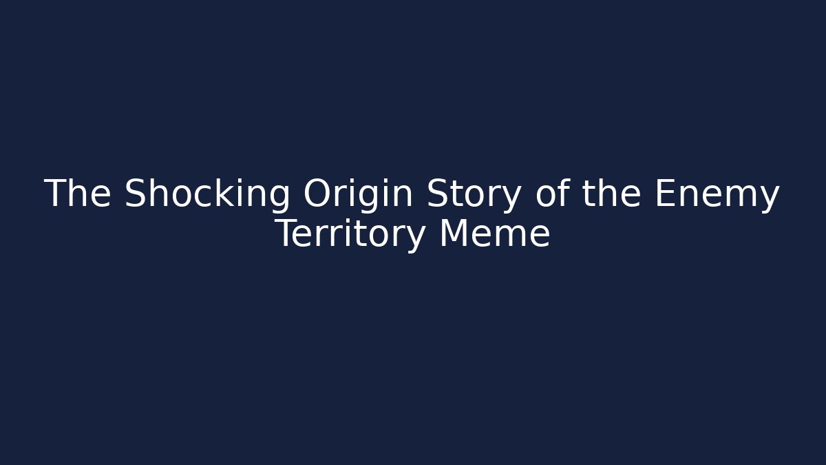 The Shocking Origin Story of the Enemy Territory Meme