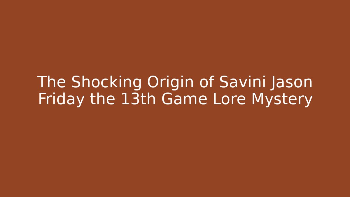 The Shocking Origin of Savini Jason Friday the 13th Game Lore Mystery