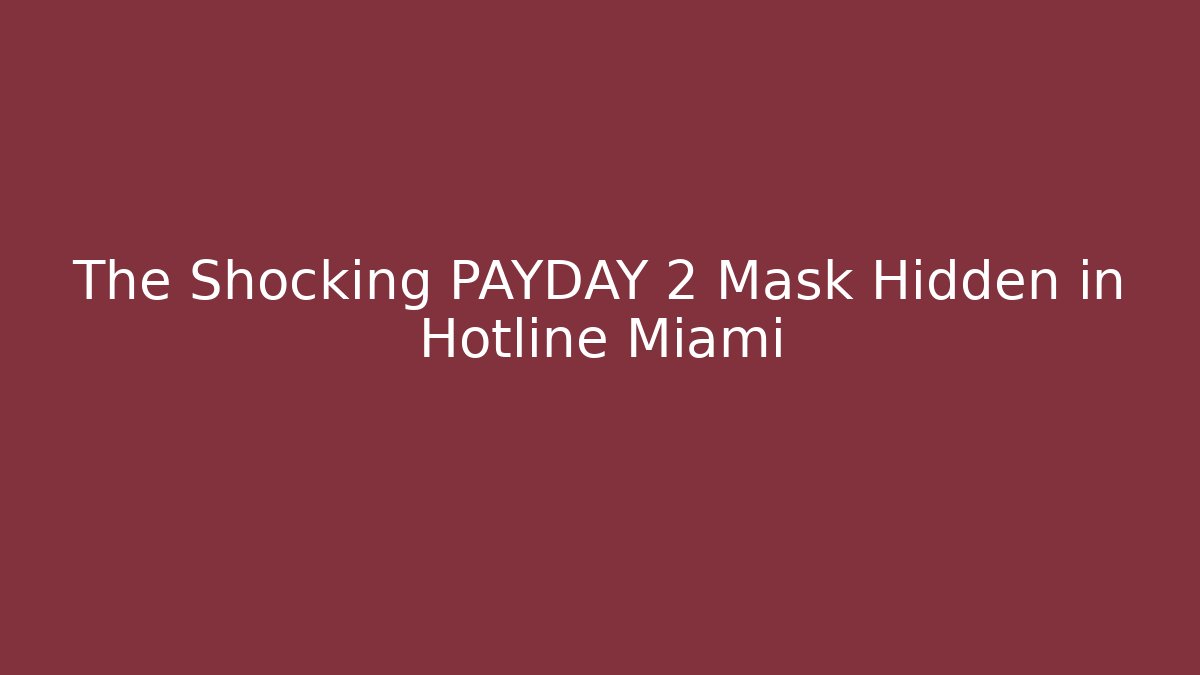 The Shocking PAYDAY 2 Mask Hidden in Hotline Miami - Felix Cat Insurance