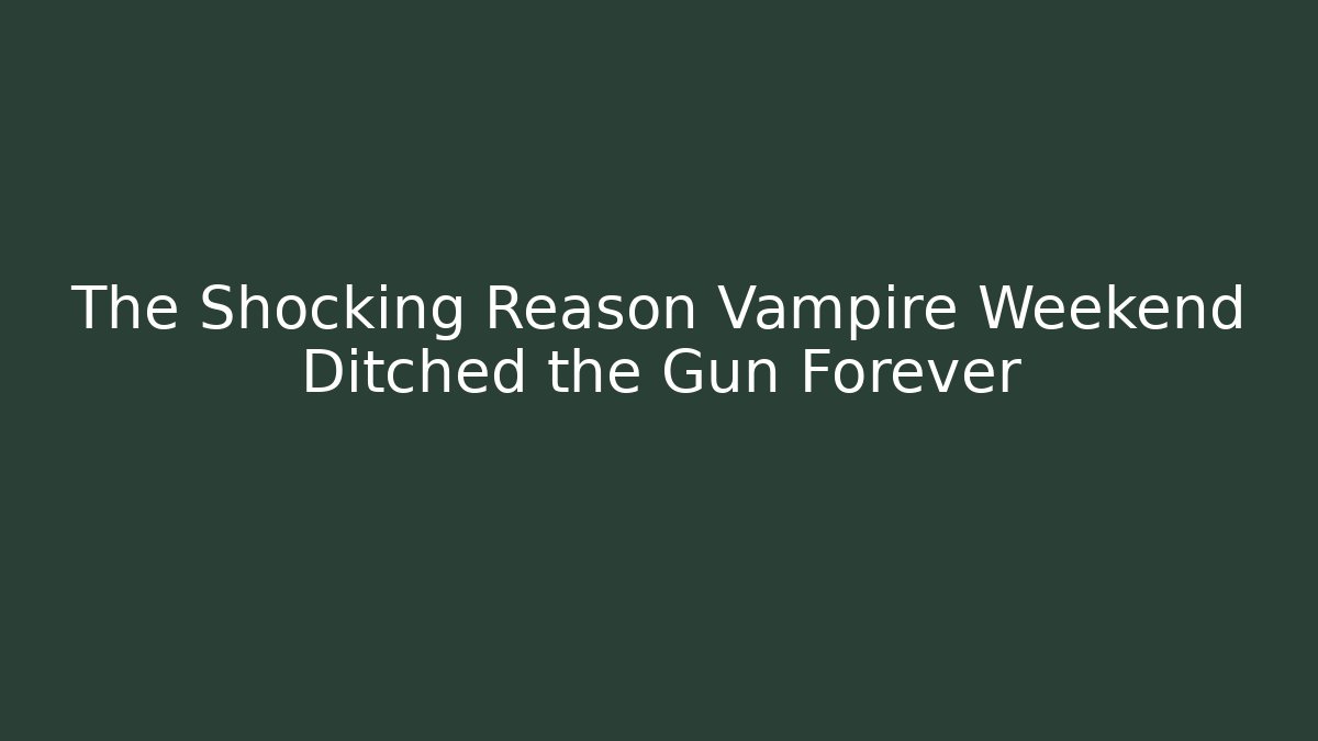 The Shocking Reason Vampire Weekend Ditched the Gun Forever