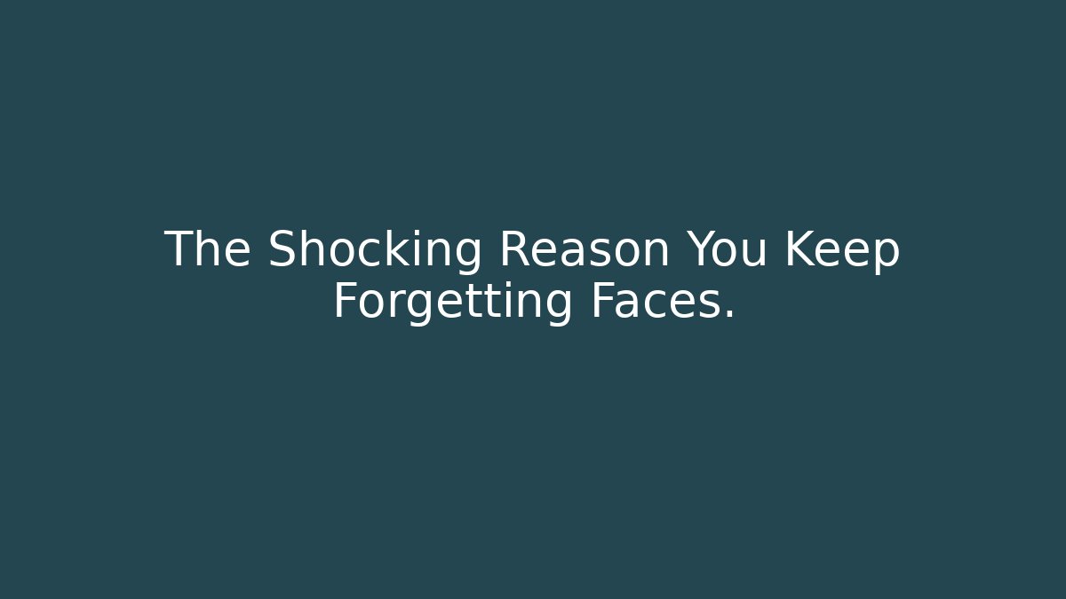 The Shocking Reason You Keep Forgetting Faces. - Felix Cat Insurance