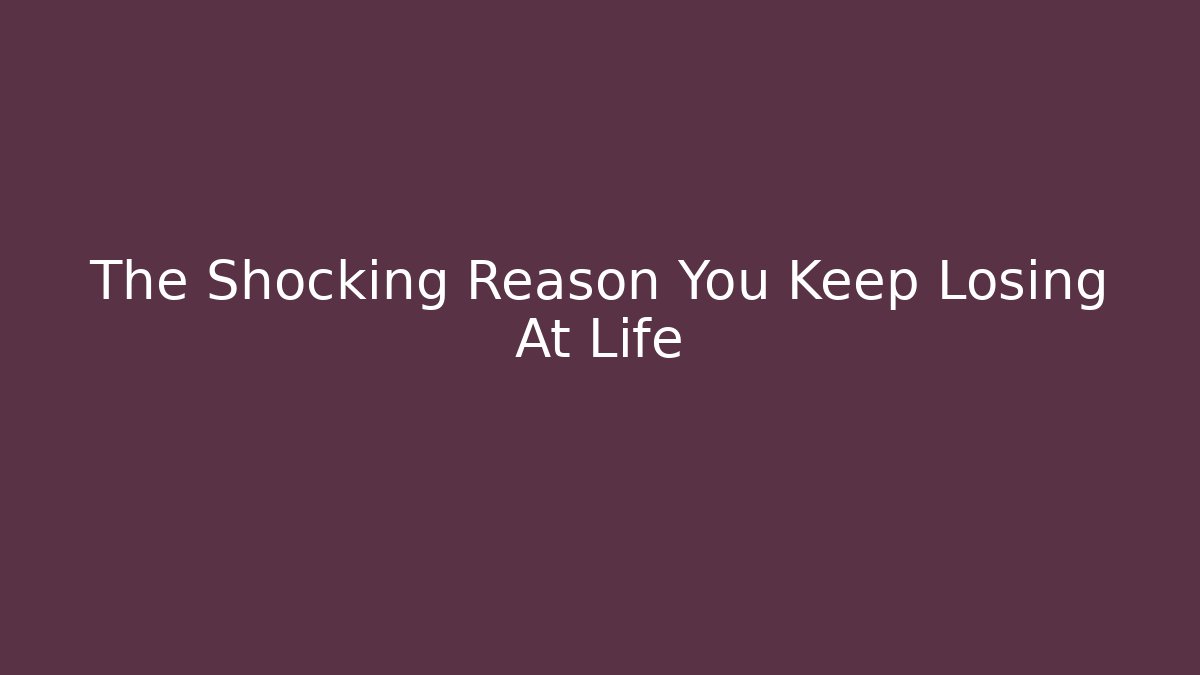 The Shocking Reason You Keep Losing At Life - Felix Cat Insurance
