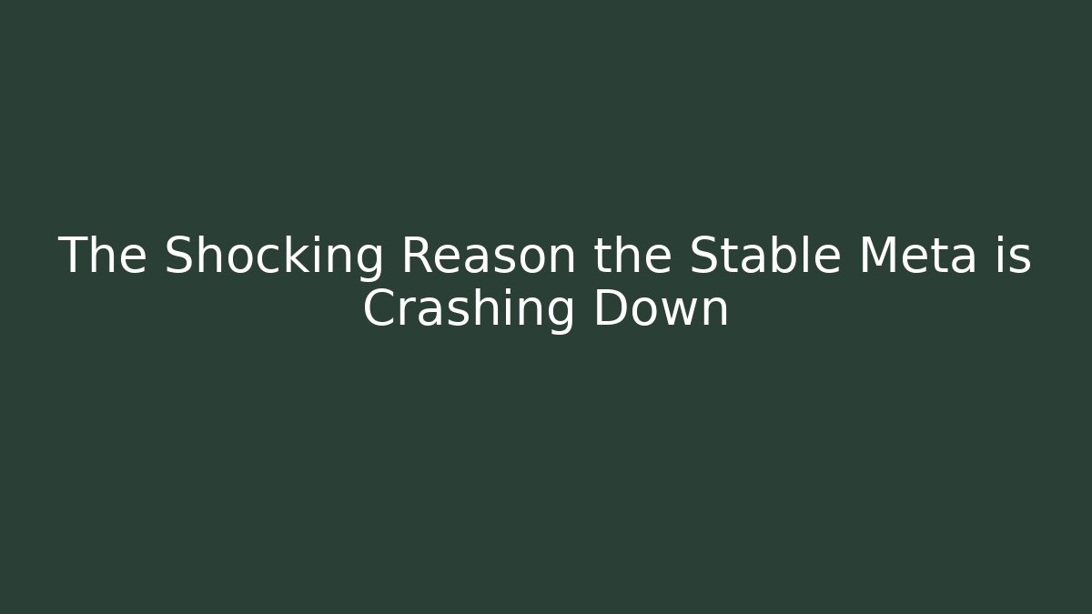 The Shocking Reason the Stable Meta is Crashing Down
