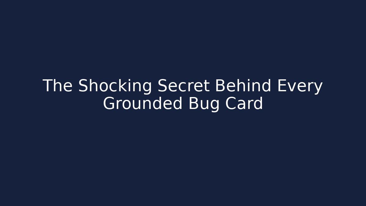 The Shocking Secret Behind Every Grounded Bug Card - Felix Cat Insurance
