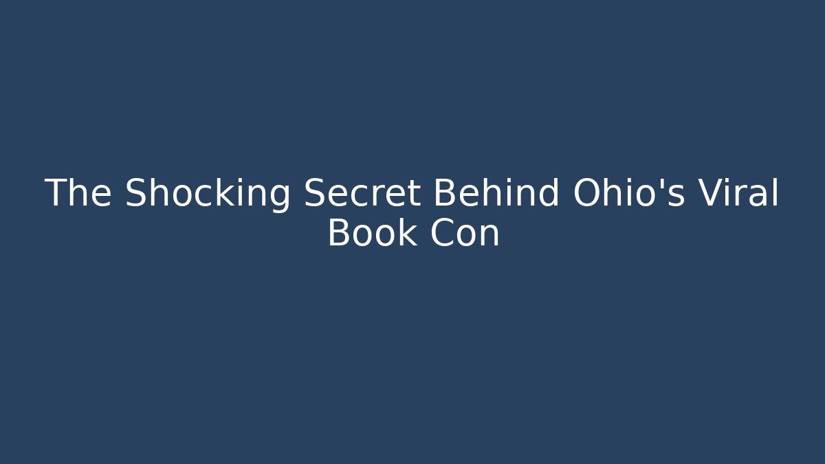 The Shocking Secret Behind Ohio's Viral Book Con