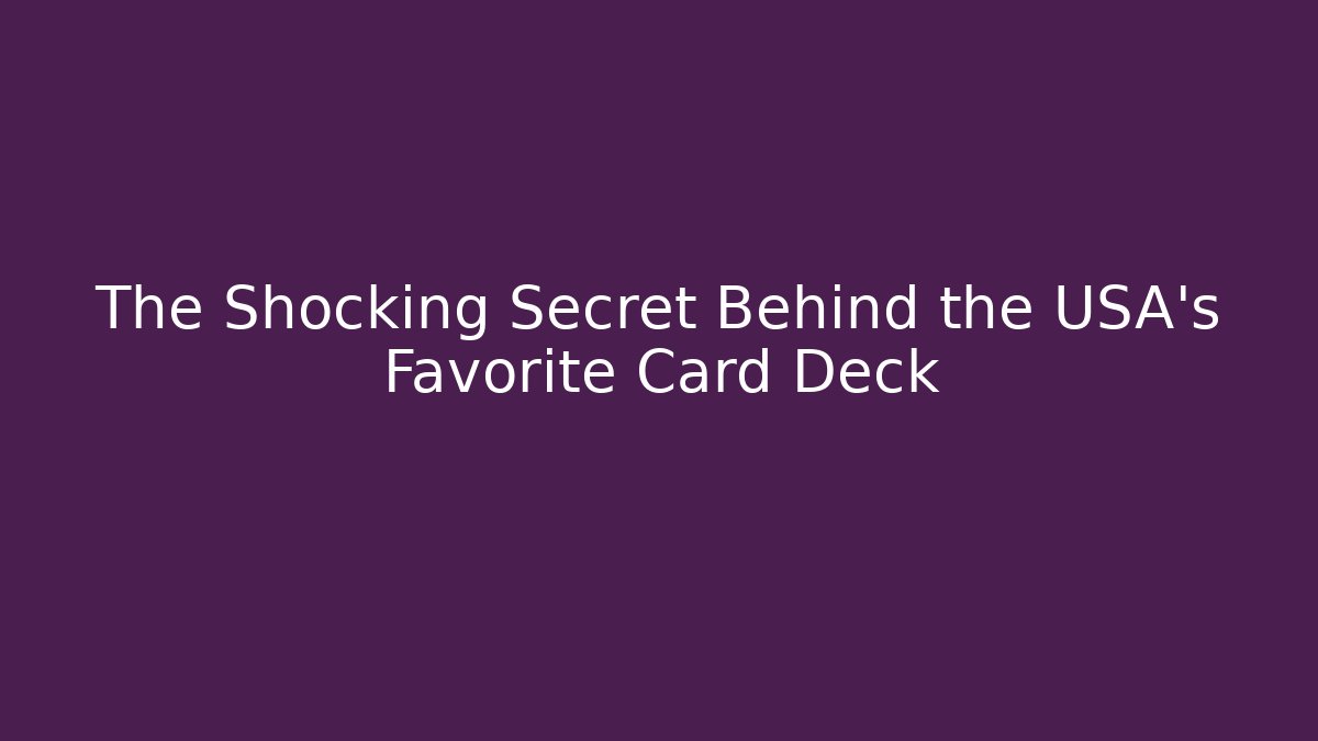 The Shocking Secret Behind the USA's Favorite Card Deck - Felix Cat Insurance