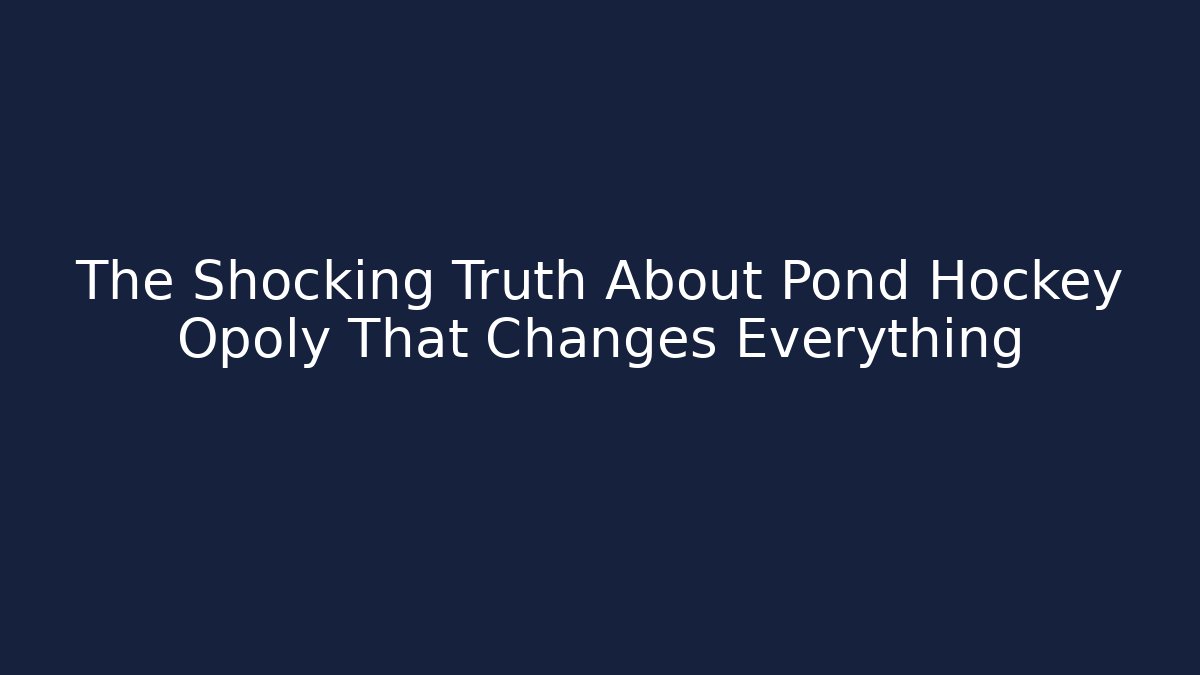 The Shocking Truth About Pond Hockey Opoly That Changes Everything - Felix Cat Insurance