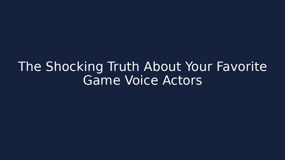 The Shocking Truth About Your Favorite Game Voice Actors - Felix Cat Insurance