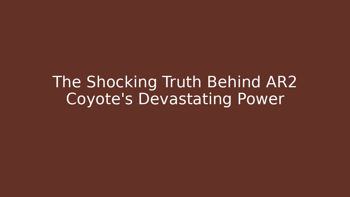 The Shocking Truth Behind AR2 Coyote's Devastating Power