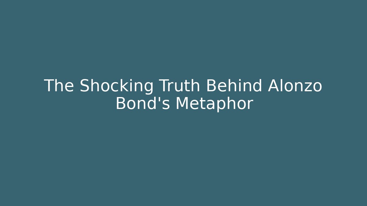 The Shocking Truth Behind Alonzo Bond's Metaphor - Felix Cat Insurance