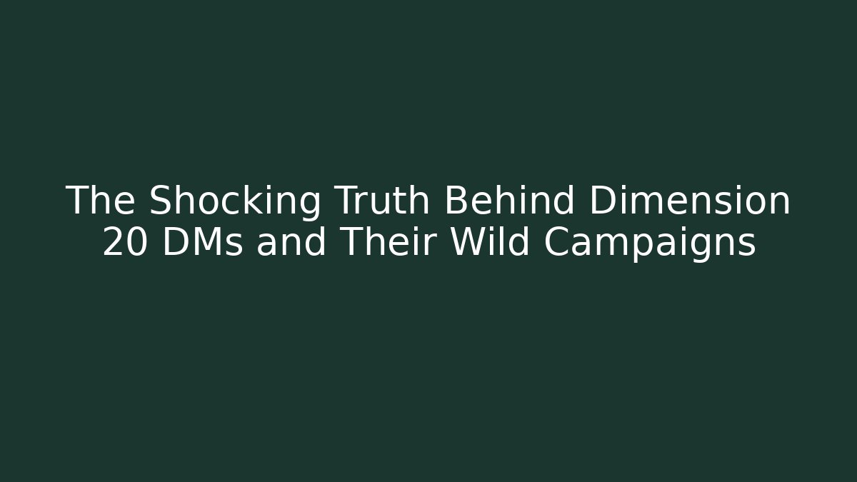 The Shocking Truth Behind Dimension 20 DMs and Their Wild Campaigns
