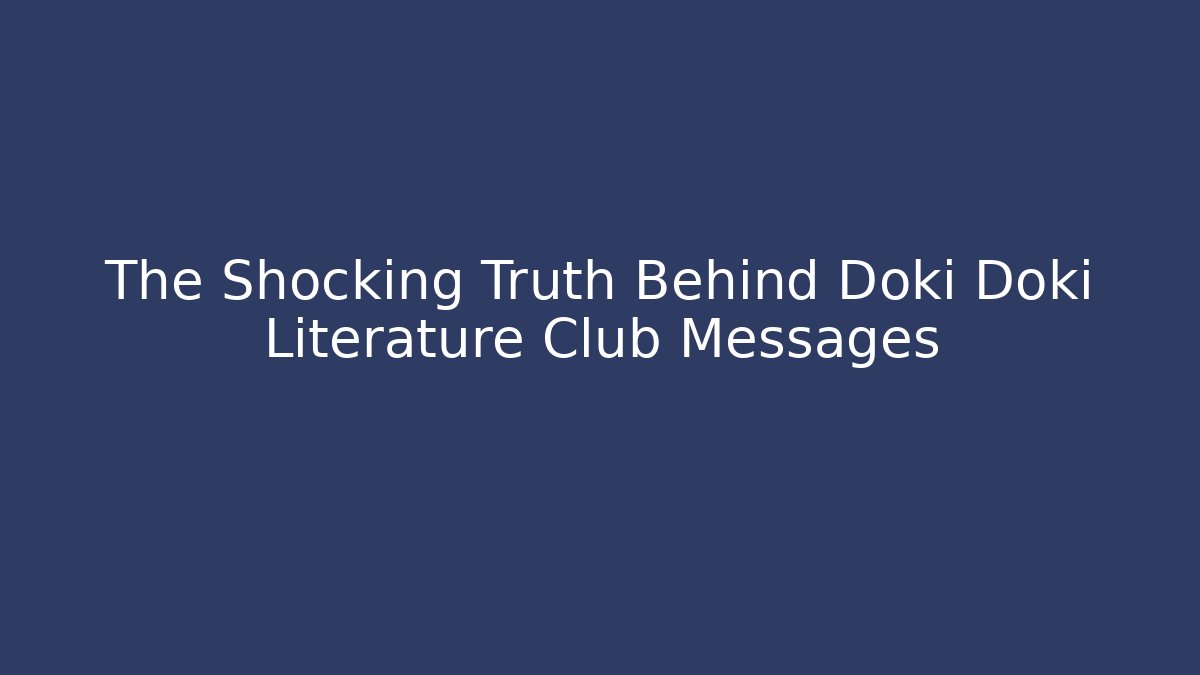 The Shocking Truth Behind Doki Doki Literature Club Messages