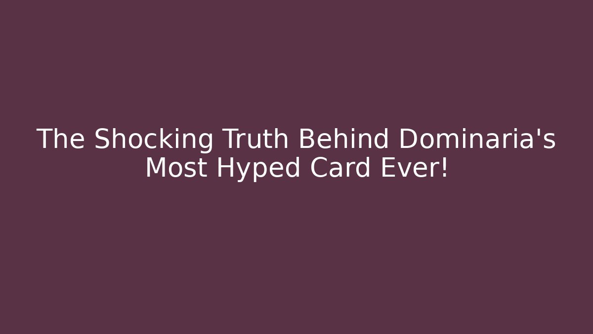 The Shocking Truth Behind Dominaria's Most Hyped Card Ever! - Felix Cat Insurance