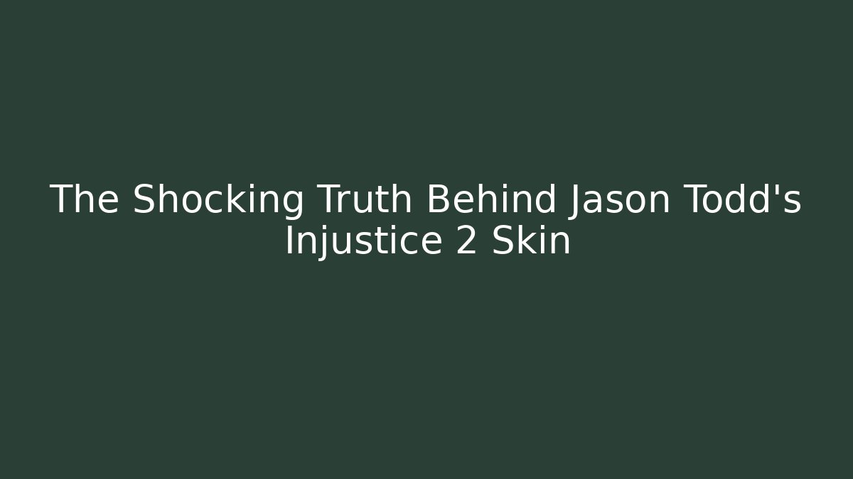The Shocking Truth Behind Jason Todd's Injustice 2 Skin