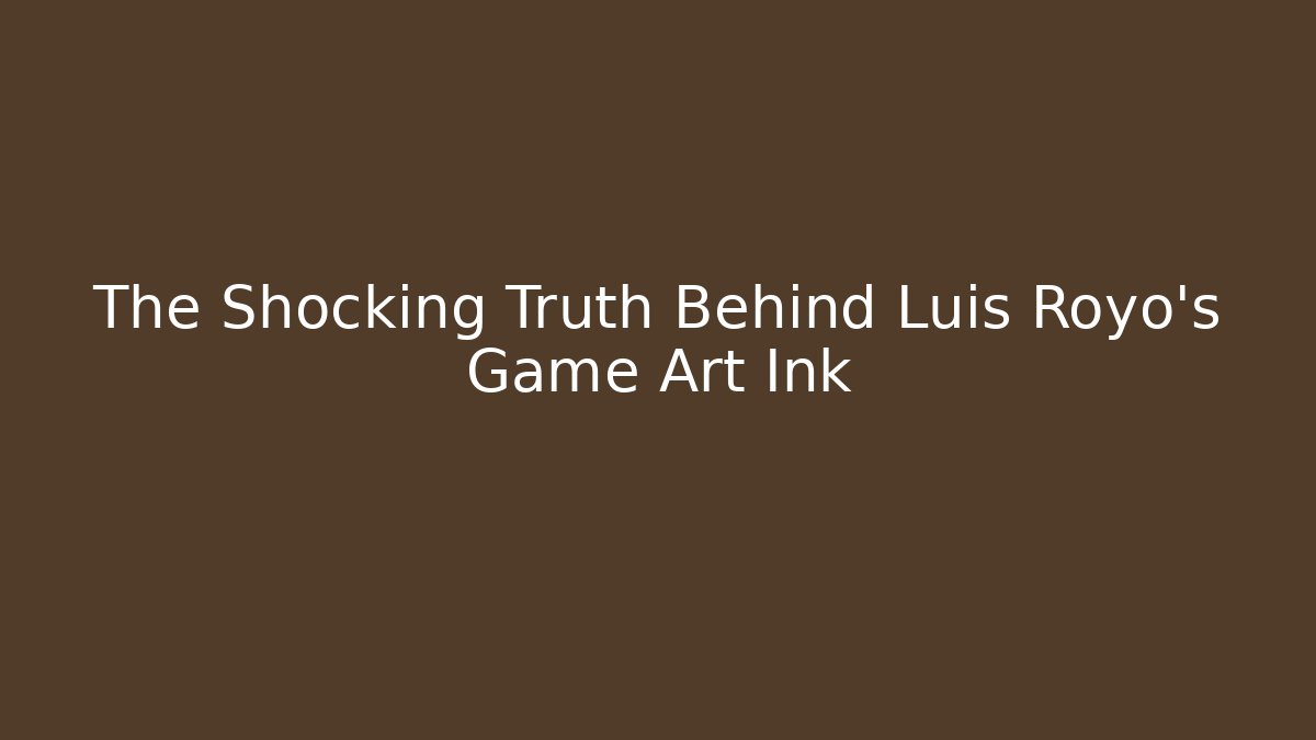 The Shocking Truth Behind Luis Royo's Game Art Ink