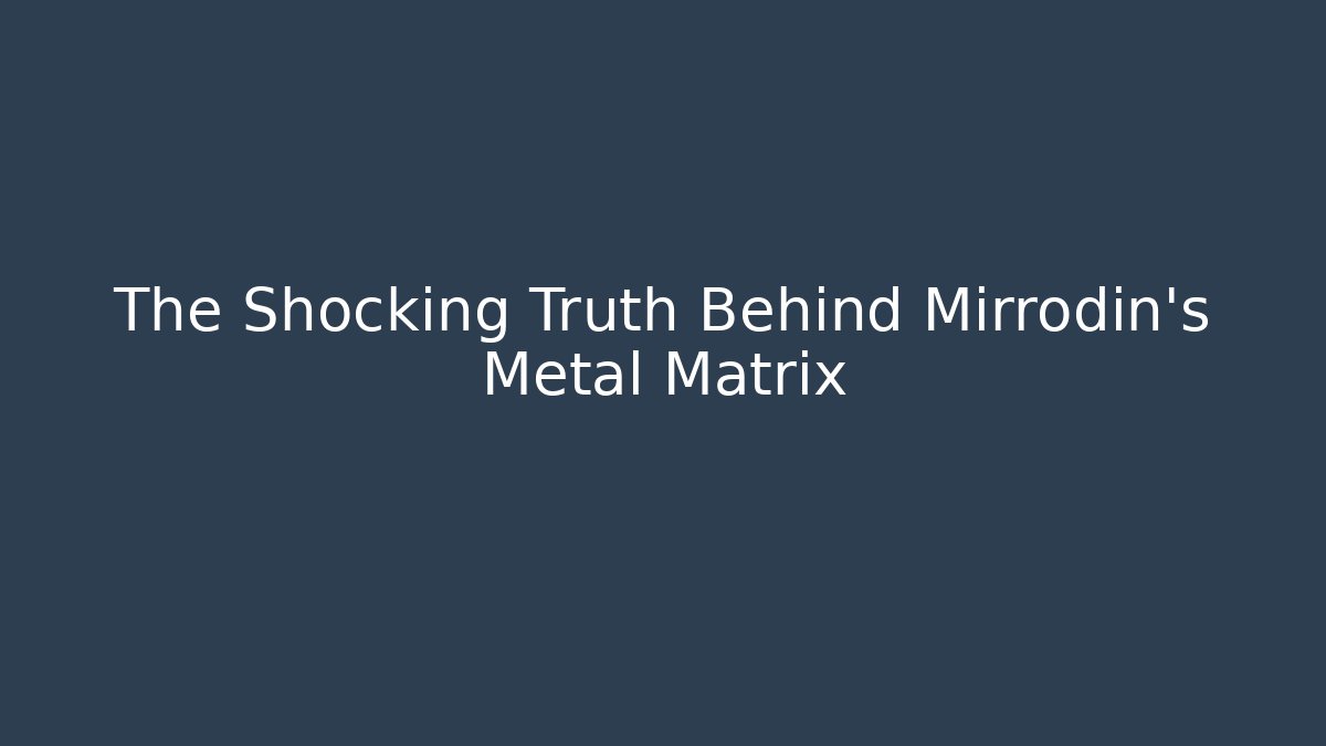 The Shocking Truth Behind Mirrodin's Metal Matrix