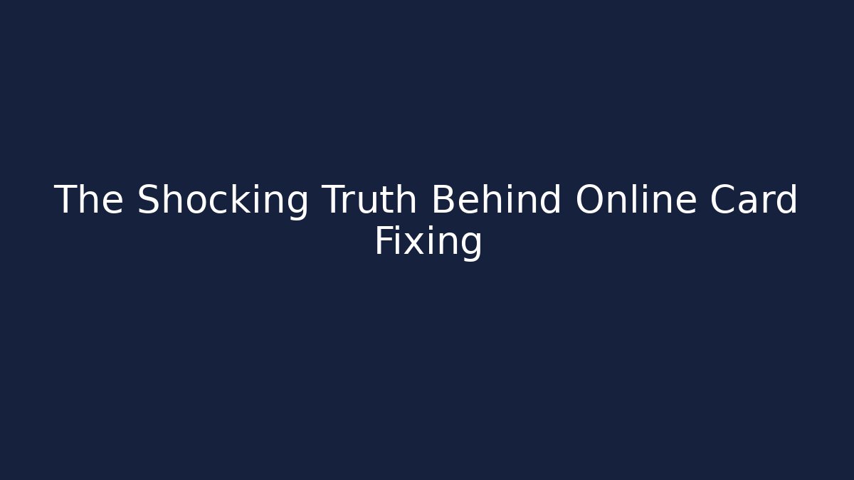 The Shocking Truth Behind Online Card Fixing - Felix Cat Insurance