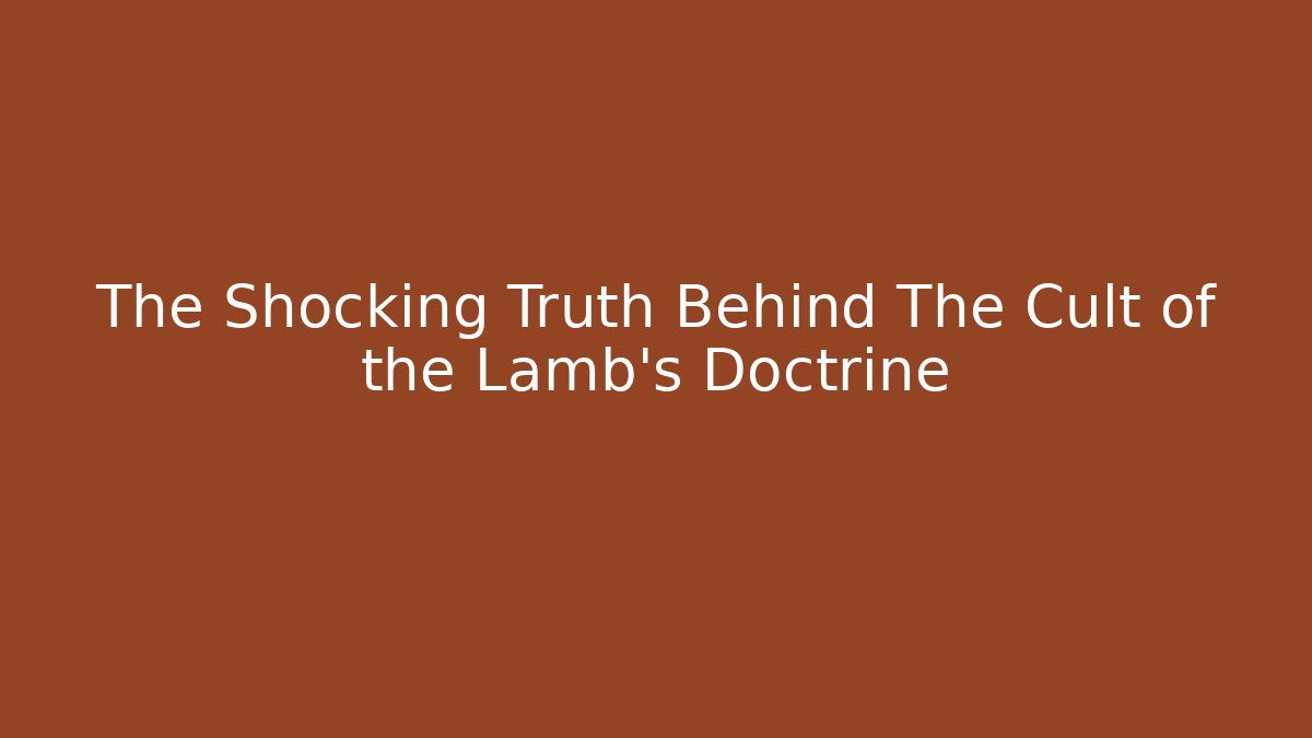 The Shocking Truth Behind The Cult of the Lamb's Doctrine
