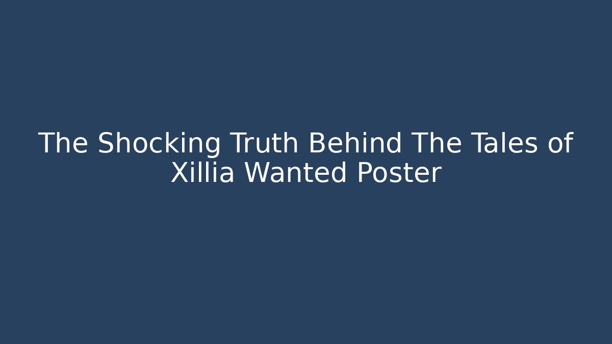 The Shocking Truth Behind The Tales of Xillia Wanted Poster