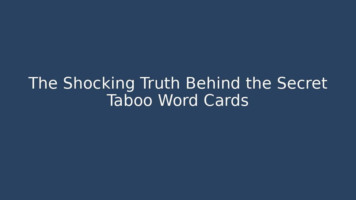 The Shocking Truth Behind the Secret Taboo Word Cards - Felix Cat Insurance