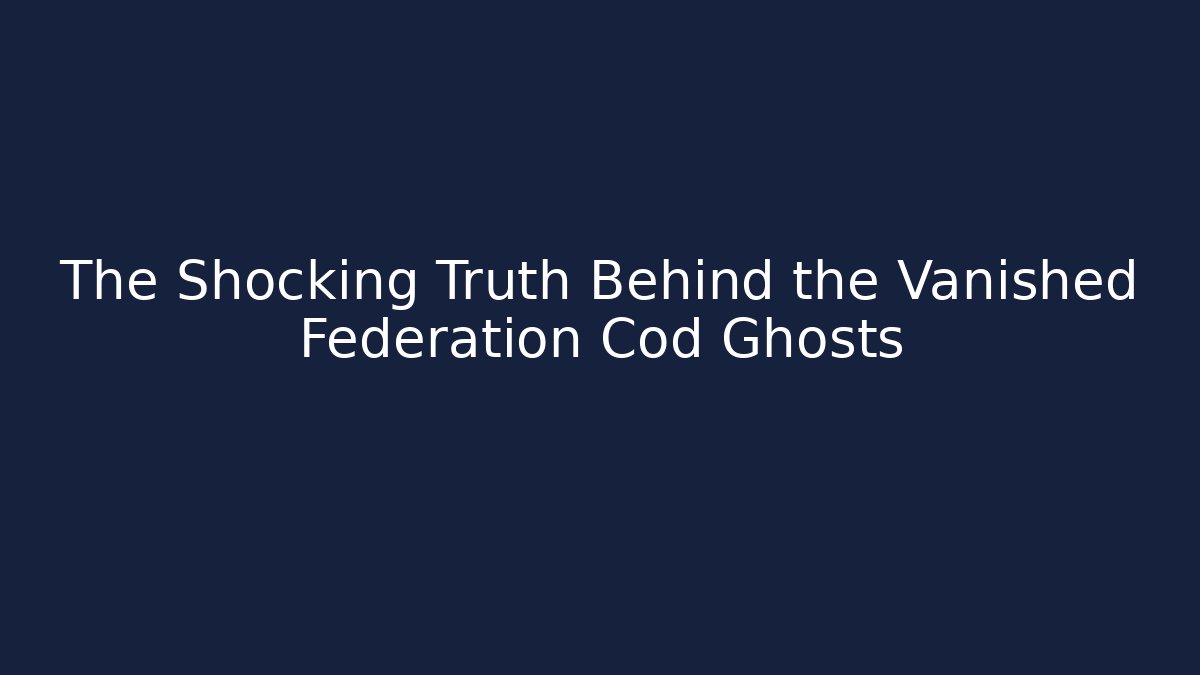 The Shocking Truth Behind the Vanished Federation Cod Ghosts