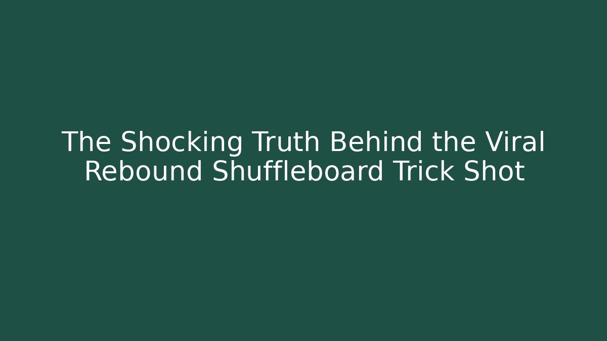 The Shocking Truth Behind the Viral Rebound Shuffleboard Trick Shot