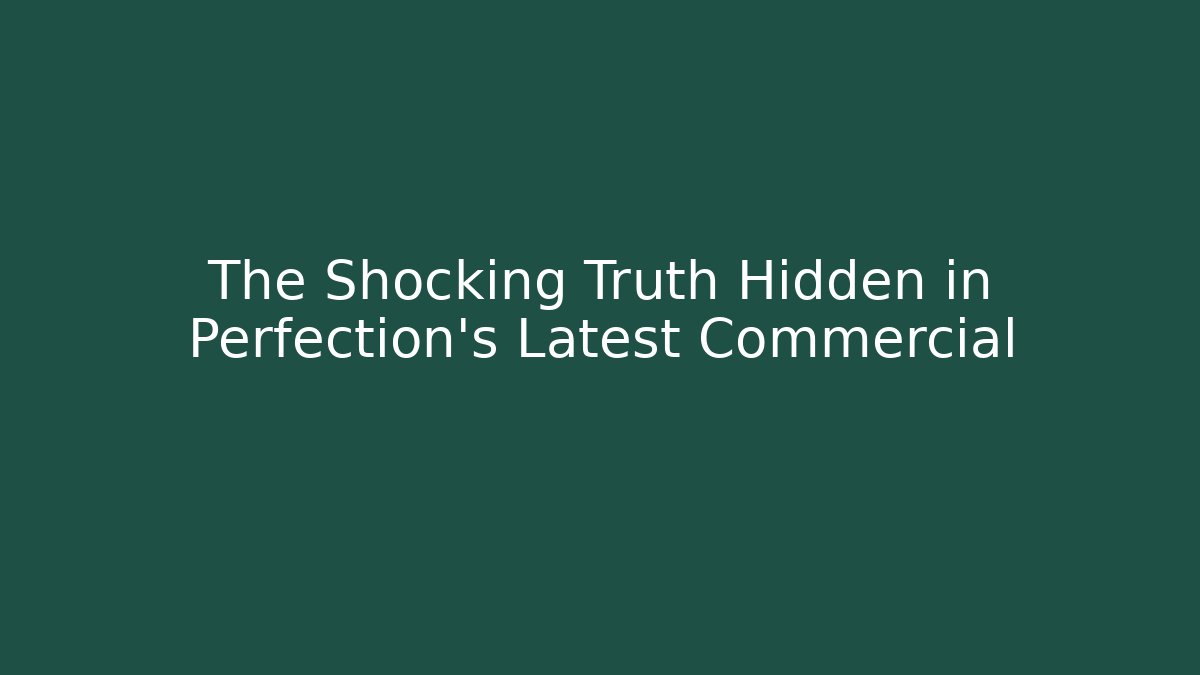 The Shocking Truth Hidden in Perfection's Latest Commercial - Felix Cat Insurance