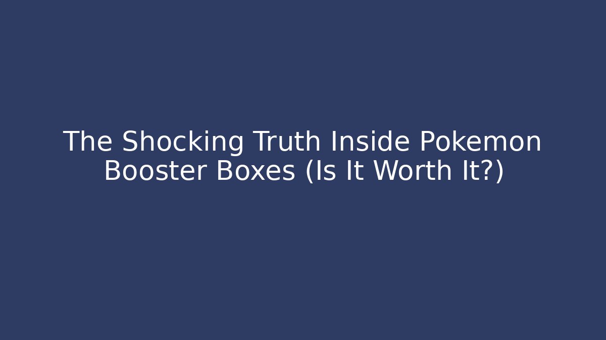 The Shocking Truth Inside Pokémon Booster Boxes (Is It Worth It?)
