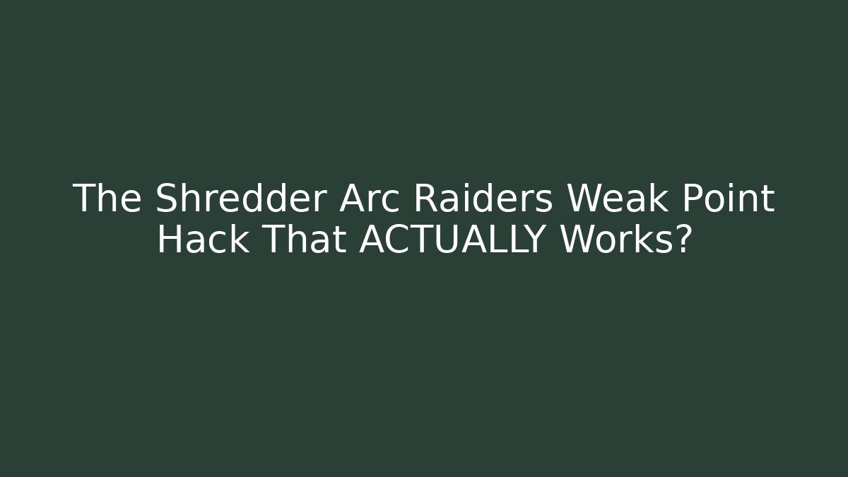 The Shredder Arc Raiders Weak Point Hack That ACTUALLY Works?