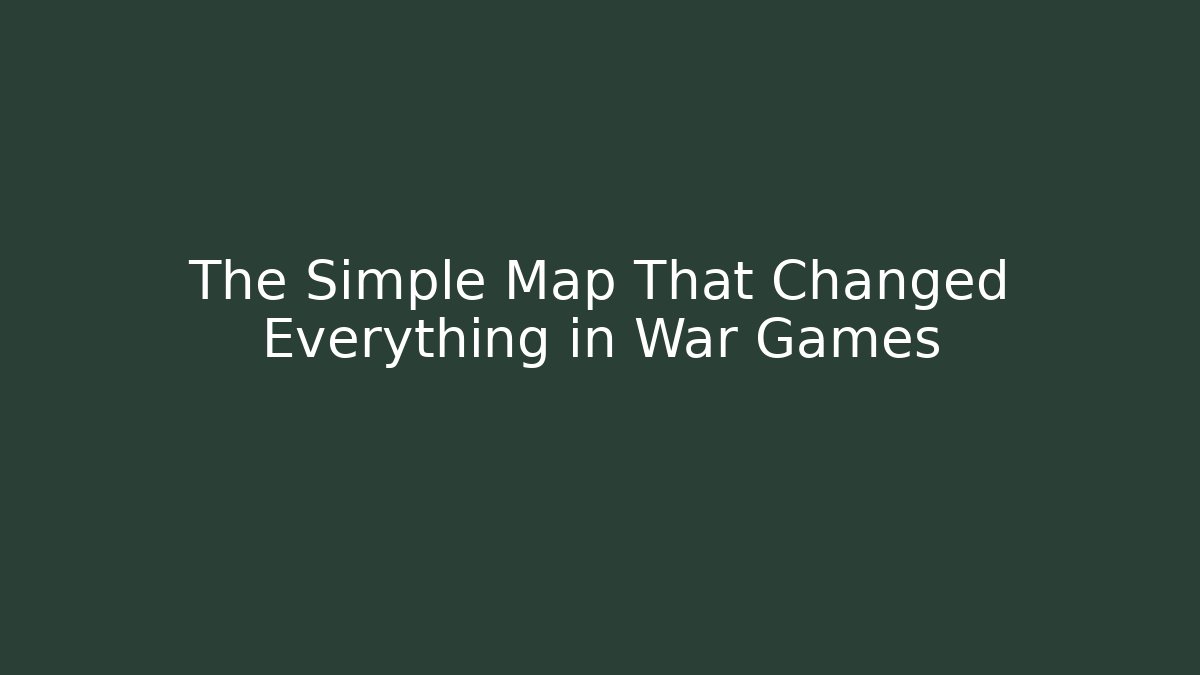 The Simple Map That Changed Everything in War Games - Felix Cat Insurance