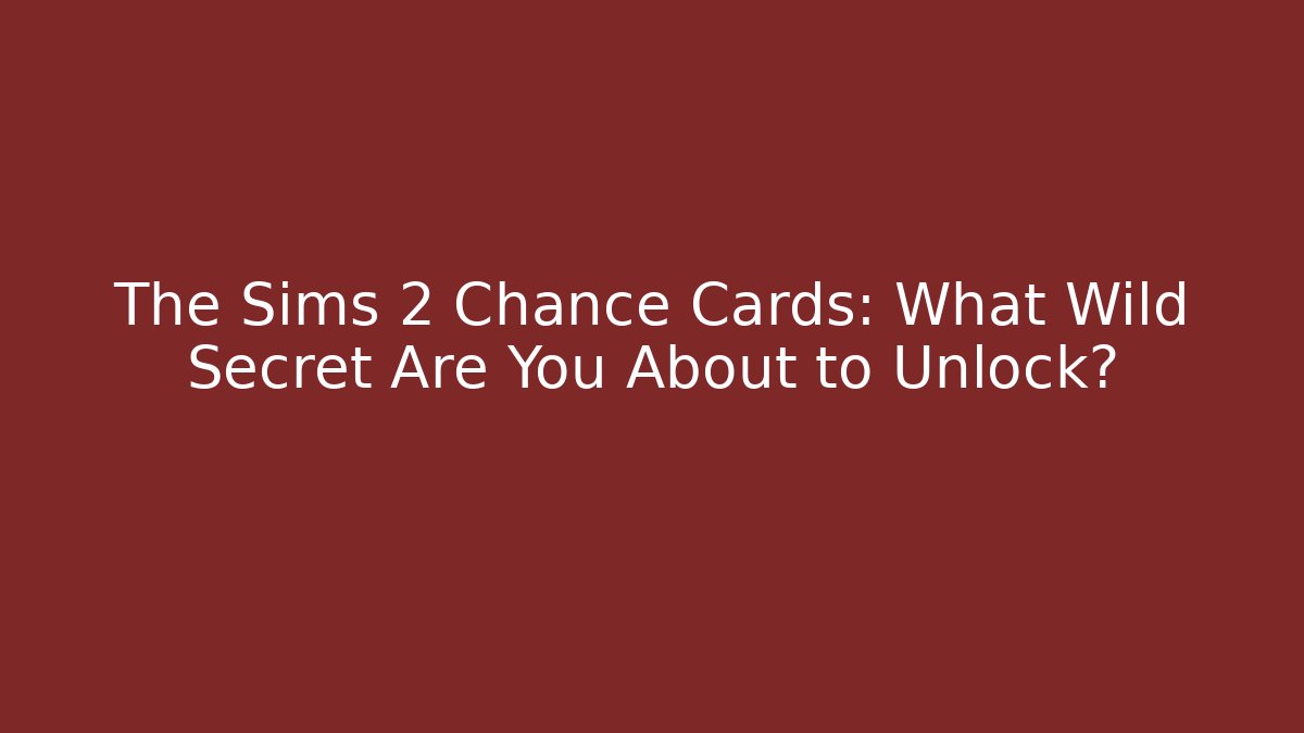 The Sims 2 Chance Cards: What Wild Secret Are You About to Unlock?