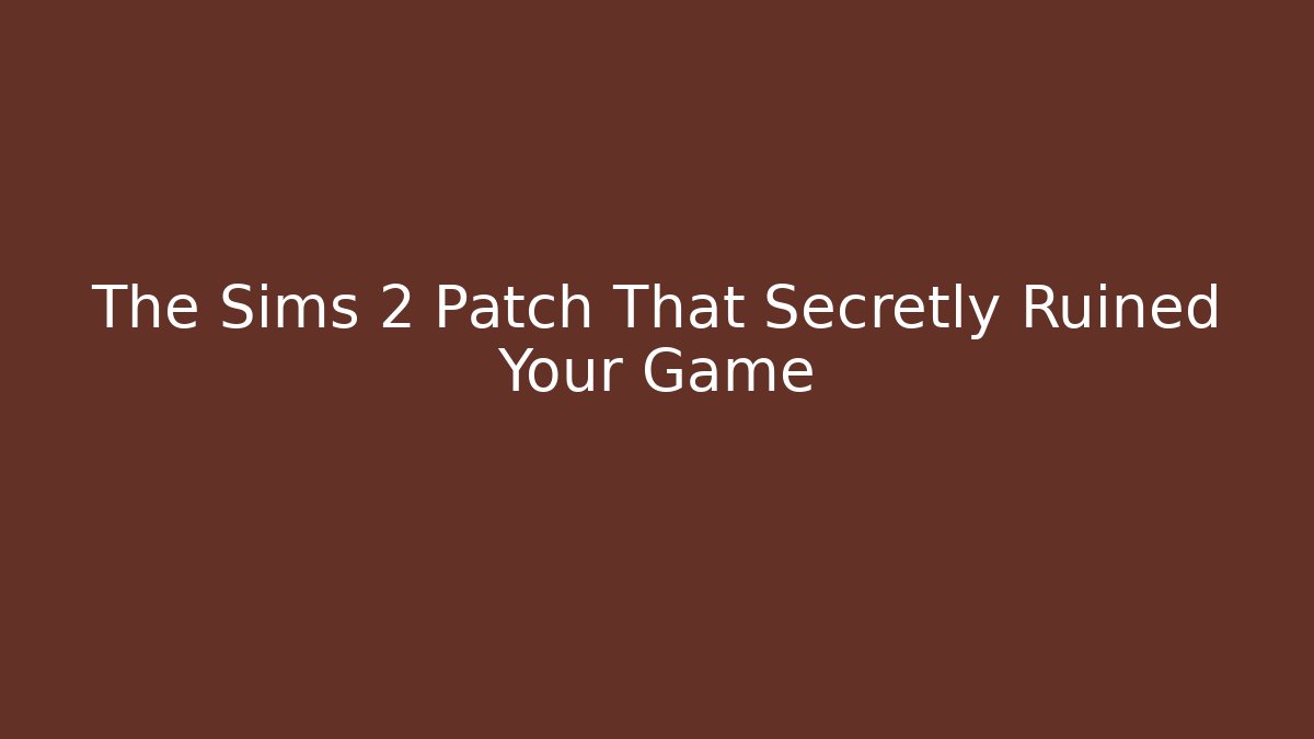 The Sims 2 Patch That Secretly Ruined Your Game - Felix Cat Insurance