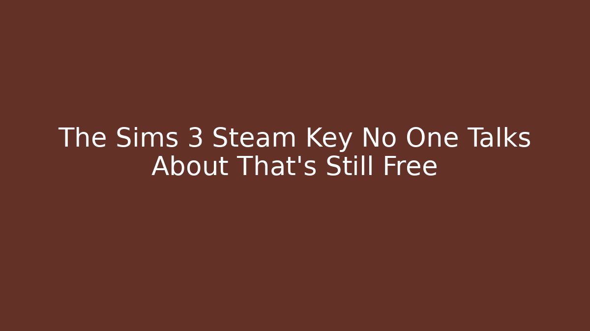 The Sims 3 Steam Key No One Talks About That’s Still Free - Felix Cat Insurance