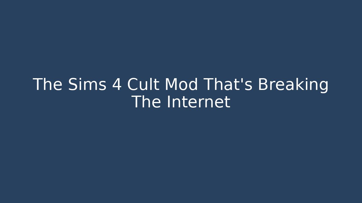 The Sims 4 Cult Mod That’s Breaking The Internet