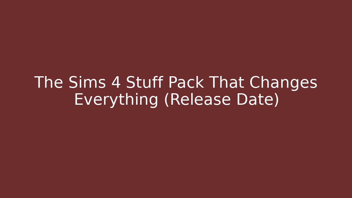 The Sims 4 Stuff Pack That Changes Everything (Release Date)