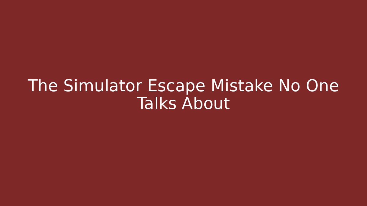 The Simulator Escape Mistake No One Talks About - Felix Cat Insurance