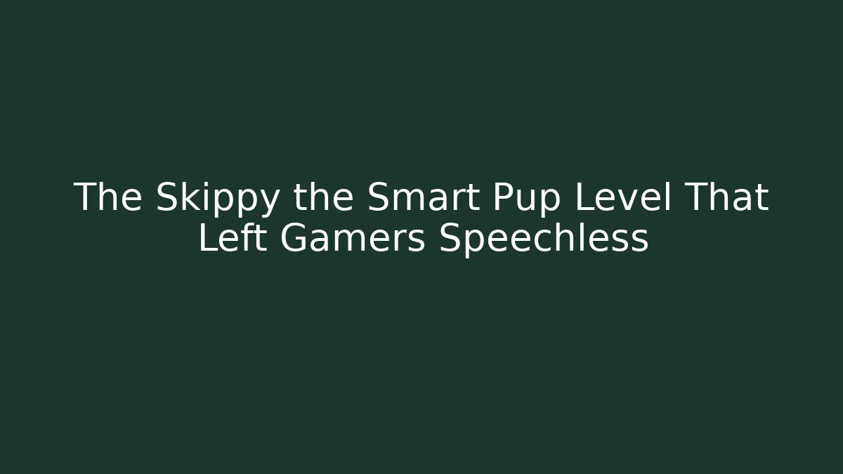 The Skippy the Smart Pup Level That Left Gamers Speechless