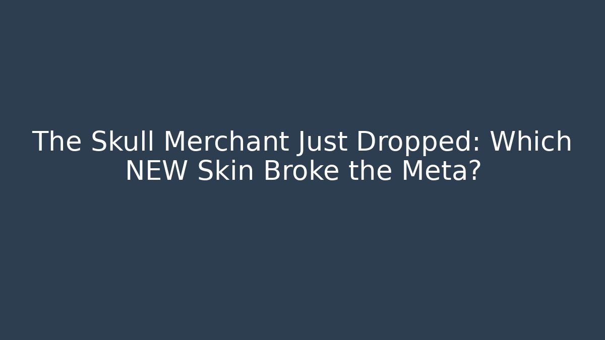 The Skull Merchant Just Dropped: Which NEW Skin Broke the Meta?