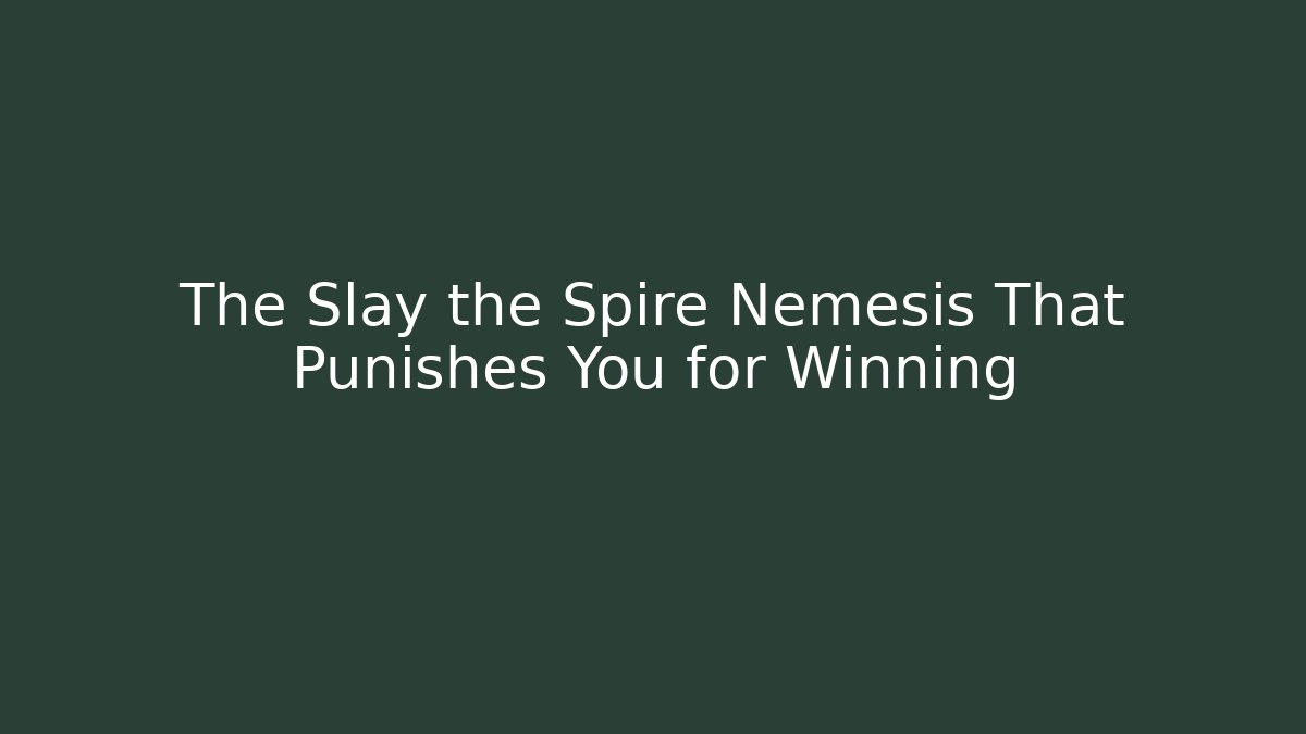 The Slay the Spire Nemesis That Punishes You for Winning