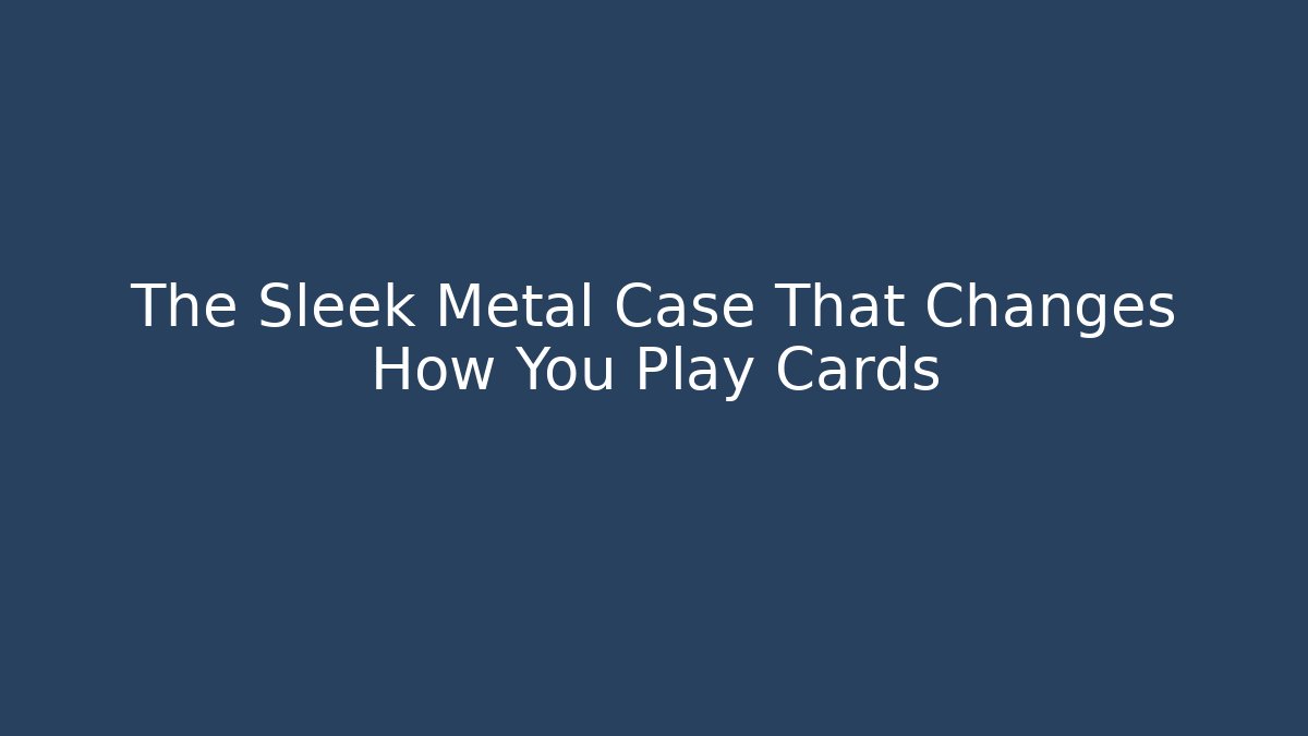 The Sleek Metal Case That Changes How You Play Cards
