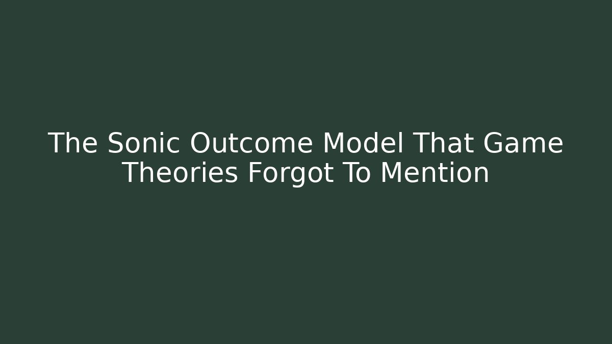 The Sonic Outcome Model That Game Theories Forgot To Mention - Felix Cat Insurance