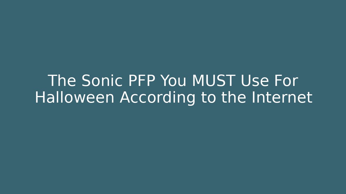 The Sonic PFP You MUST Use For Halloween According to the Internet