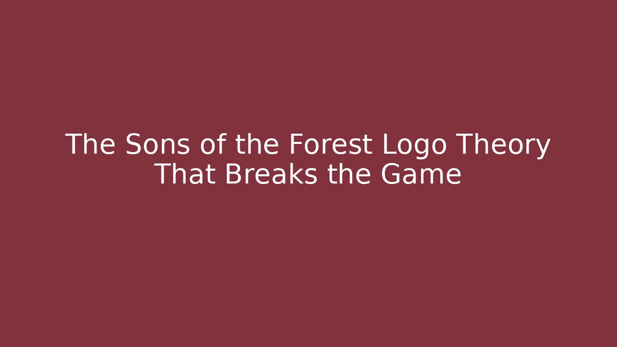 The Sons of the Forest Logo Theory That Breaks the Game