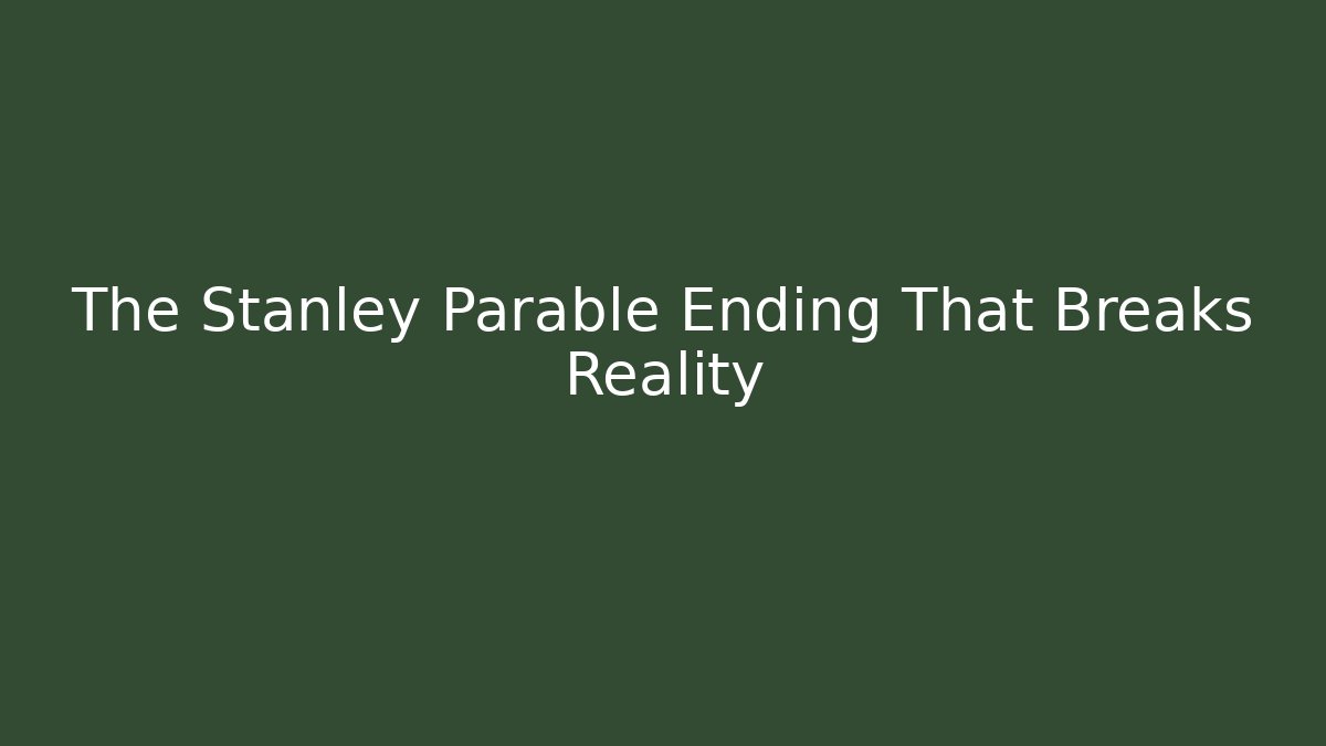 The Stanley Parable Ending That Breaks Reality