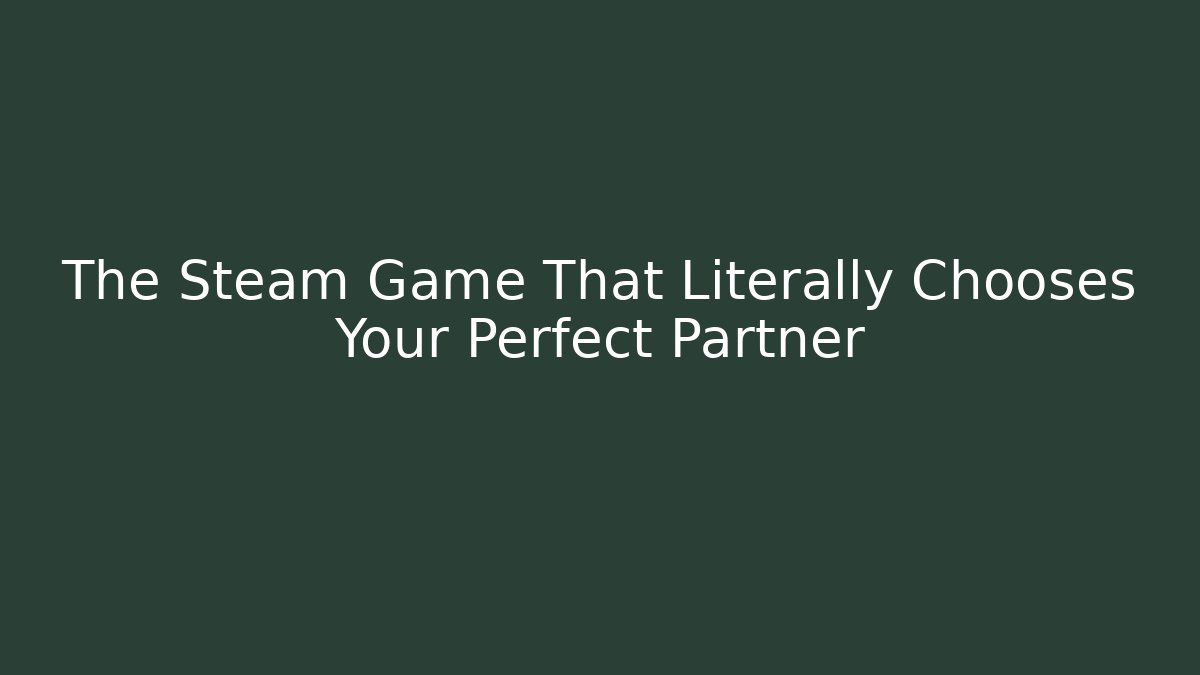 The Steam Game That Literally Chooses Your Perfect Partner