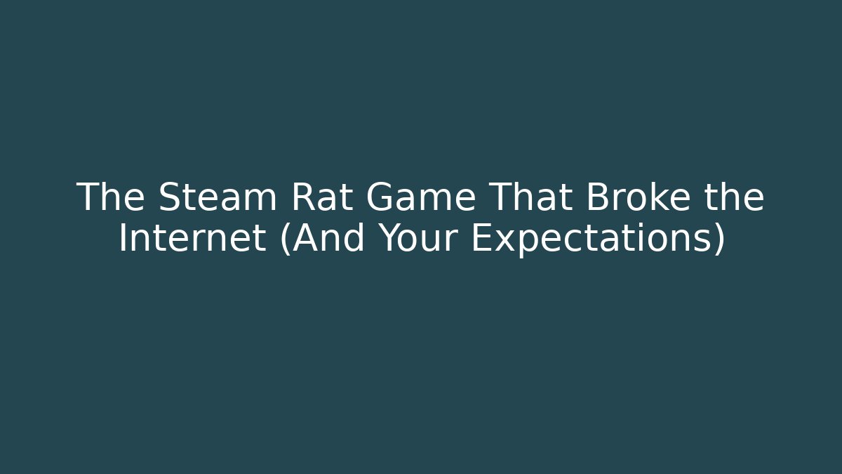 The Steam Rat Game That Broke the Internet (And Your Expectations)