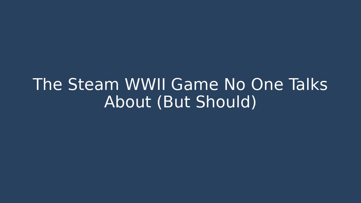 The Steam WWII Game No One Talks About (But Should)