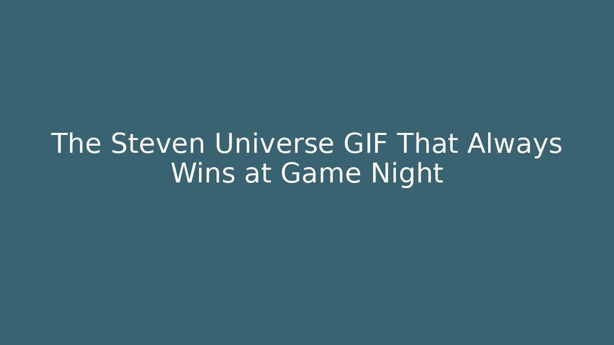 The Steven Universe GIF That Always Wins at Game Night