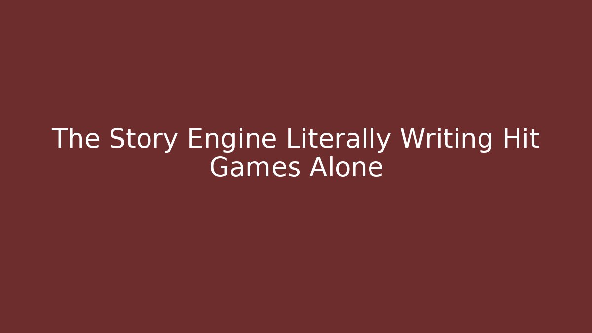 The Story Engine Literally Writing Hit Games Alone