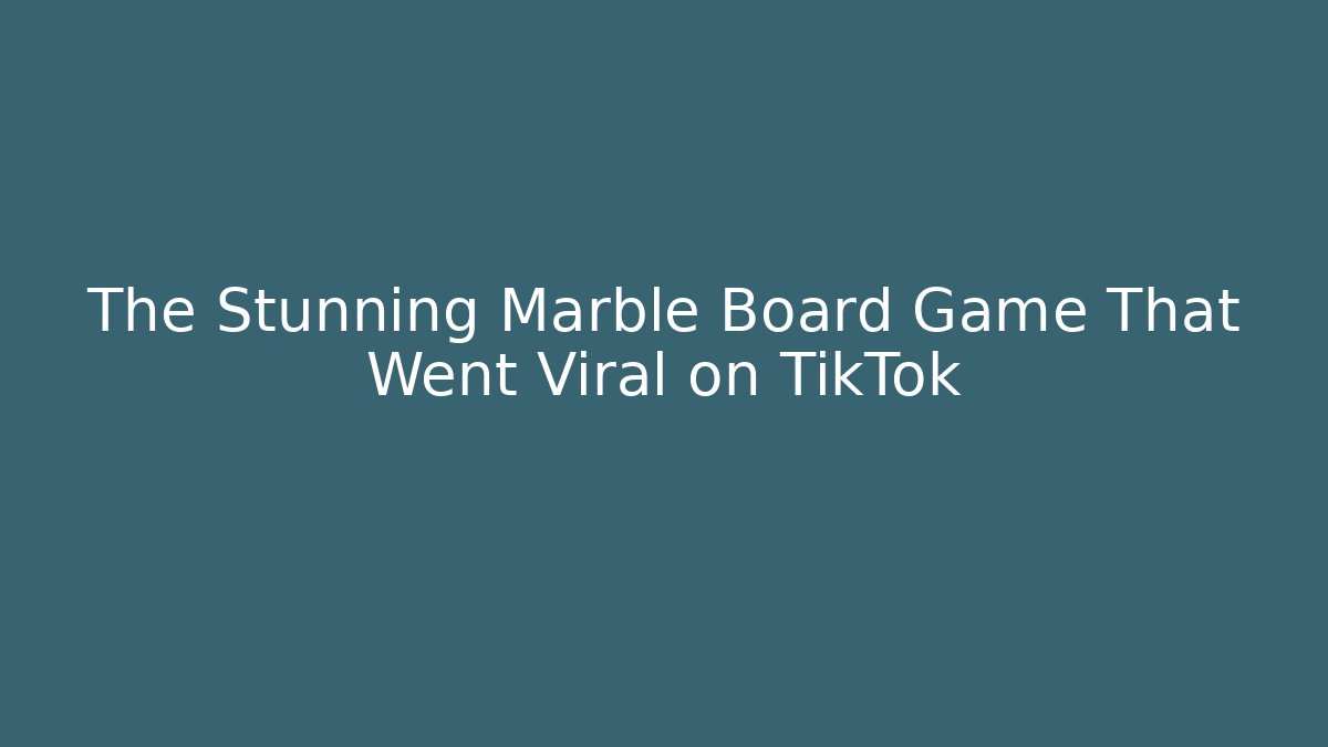 The Stunning Marble Board Game That Went Viral on TikTok